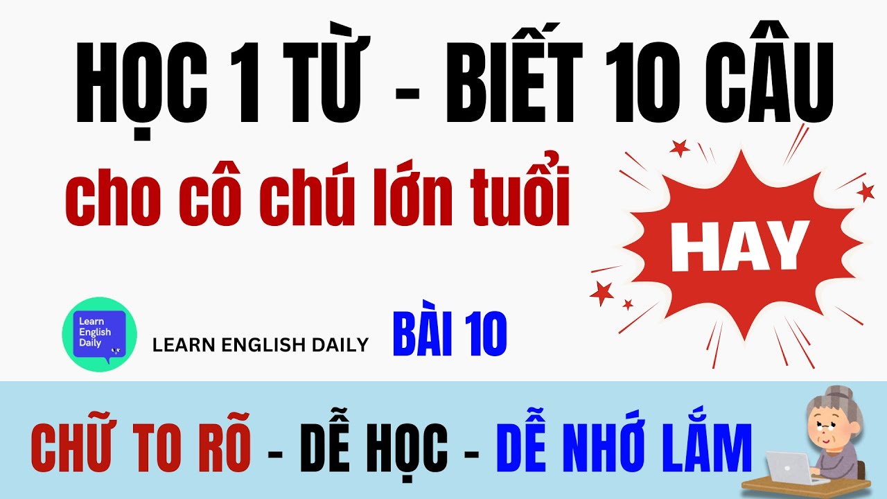 Học 1 Từ - Nói Được 10 Câu Tiếng Anh Tự Nhiên - HIỆU QUẢ 100% | 10