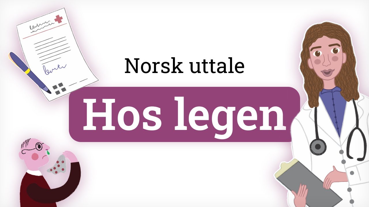 Super uttale på norsk! – Hos legen