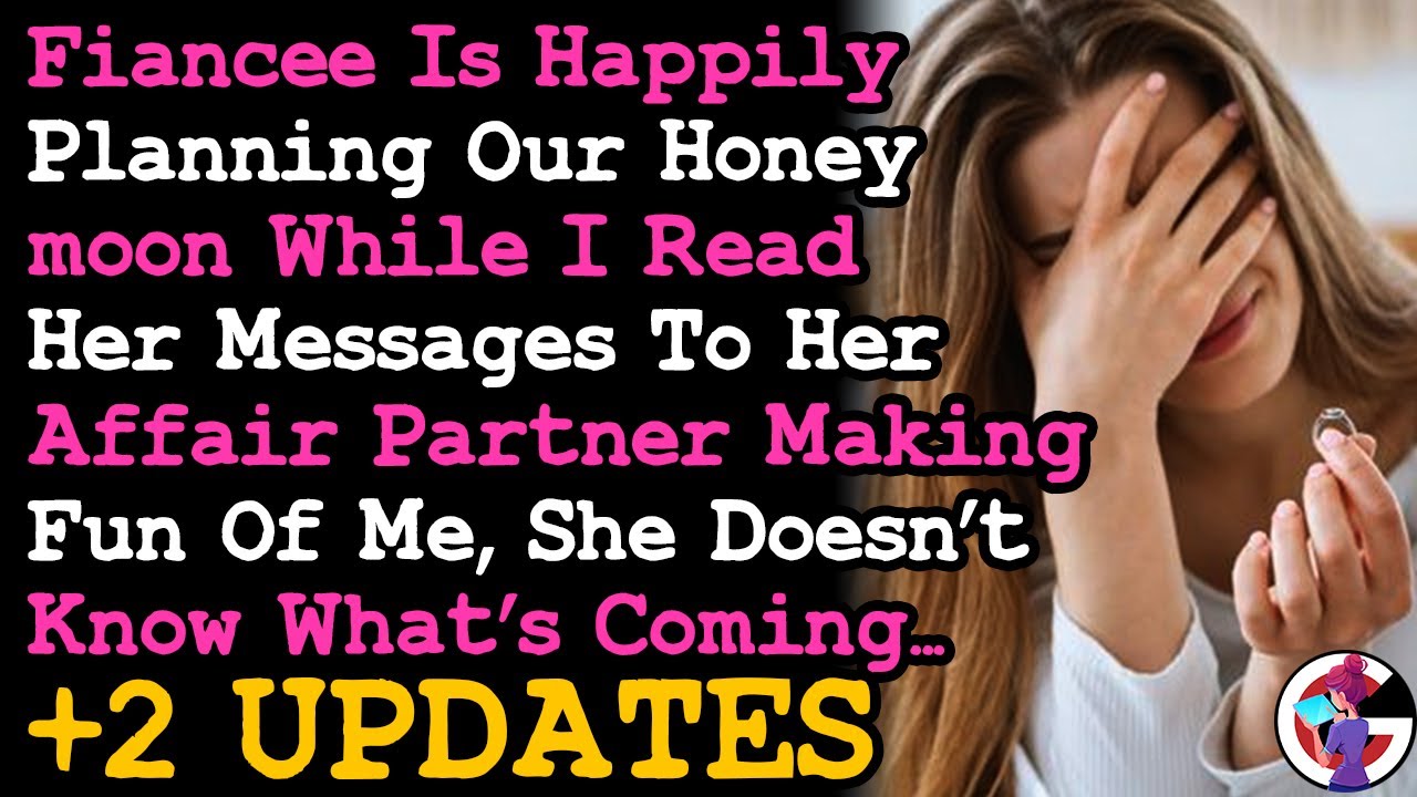 UPDATE Fiancée's Planning Our Honeymoon While I Read Her Messages To Affair Partner Belittling Me...