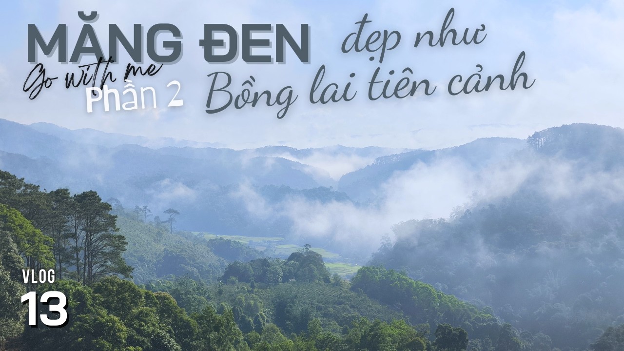 Tour Măng Đen • Phần 2 | Phượt những nơi nào? | Săn mây Kon Plong, tuyệt cảnh Đồi Bò, Kon Tu Rằng