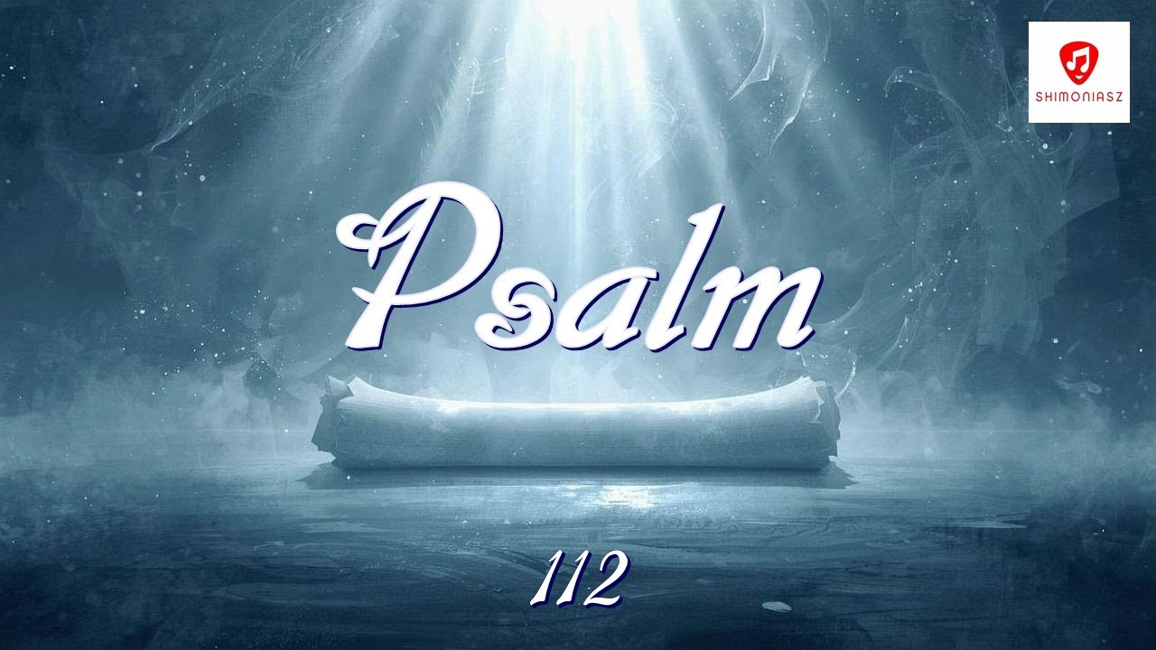Psalm 112 – Pieśni Dawne, Słowa Wieczne – Shimoniasz