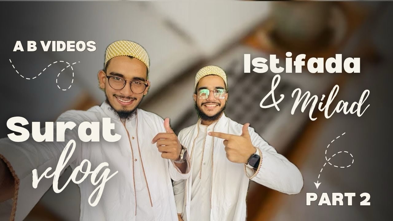 Istifada & Milad Moments | Surat Vlog #2 | A B Videos