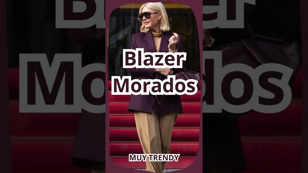 Blazer Morado o Violeta Oscuro | Como Combinarlos  | MUY TRENDY  #outfits  #blazer #moda  #fashion
