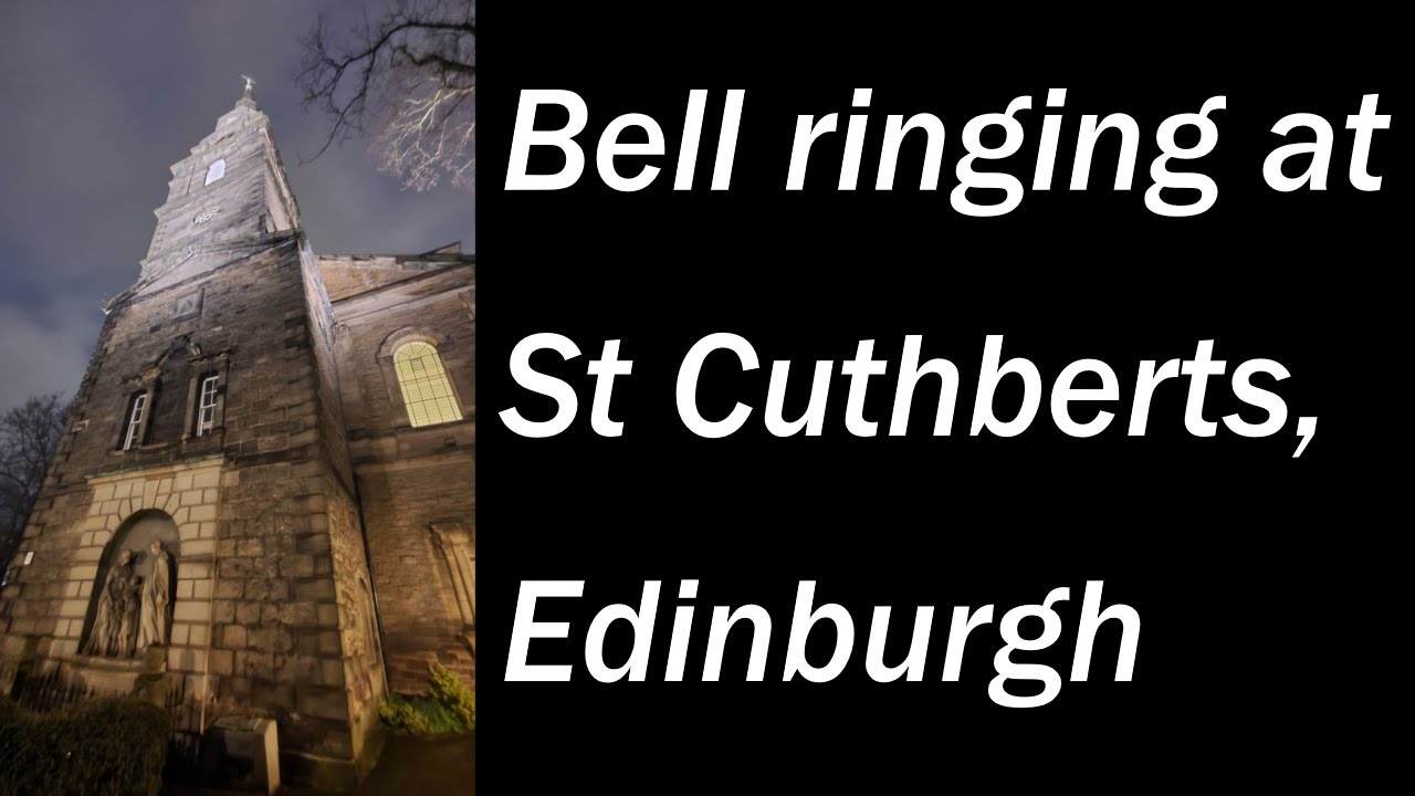 Bell ringing at St Cuthberts, Edinburgh!