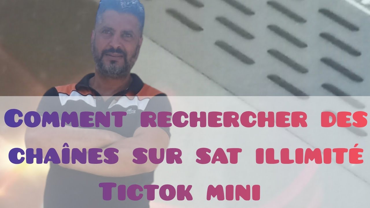 البحث عن القنوات في جهاز sat illimité tiktok mini أتوماتيكيا ويدويا