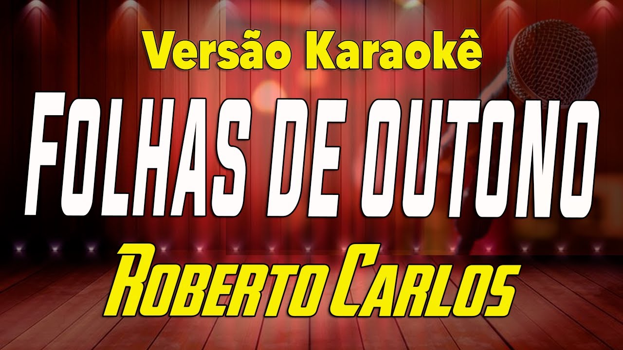 Roberto Carlos - Folhas de outono - Karaokê