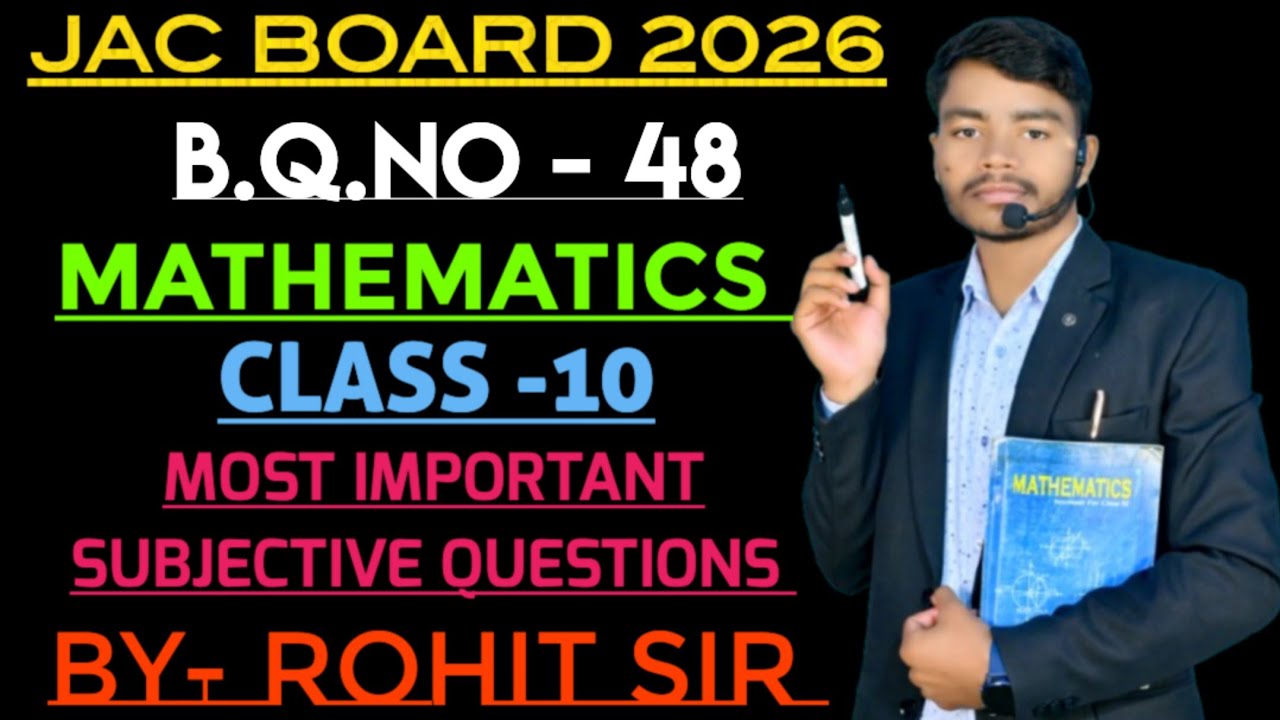 JAC BOARD CLASS 10 MATHS || B.Q.NO-48 || ROHIT SIR || 
