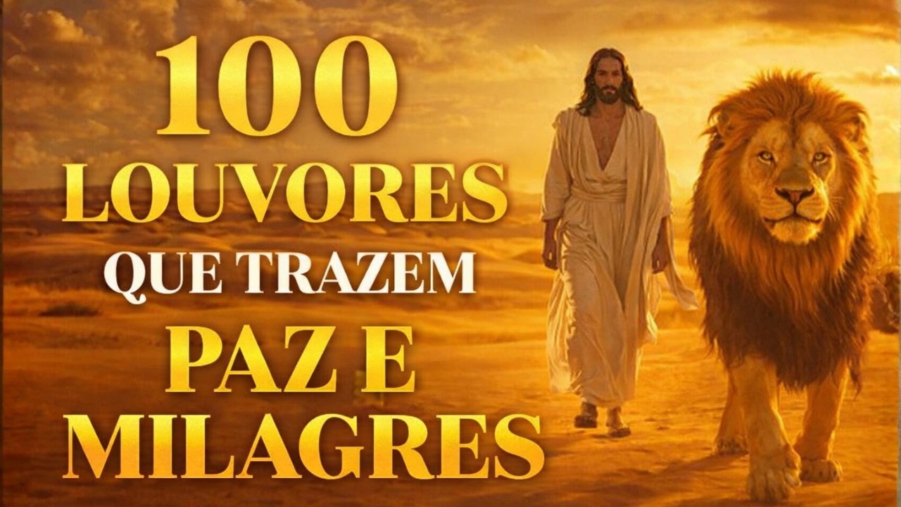 100 Louvores que Trazem Paz e Milagres 🙏 Músicas Gospel Poderosas para Receber a Bênção (2026)