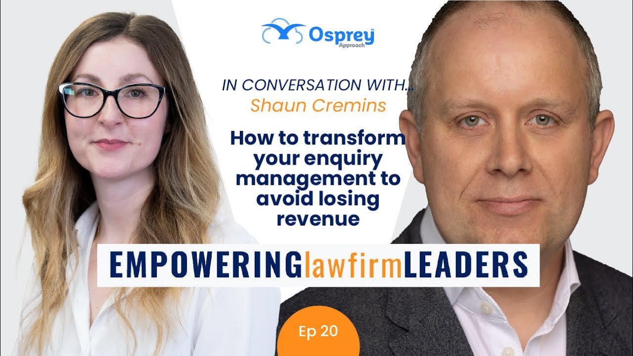 Empowering Law Firm Leaders: Episode 20 How to transform your enquiry management
