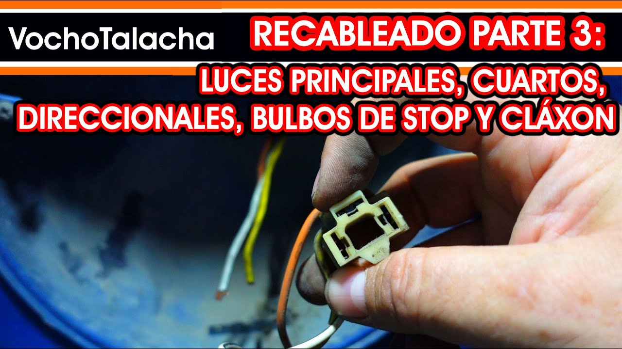 Aprende a recablear tu vocho PARTE 3: Luces principales, cuartos, direccionales, etc | VochoTalacha