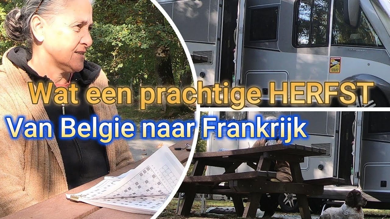 DE VLOGGENDE VRIJE VOGELS #FULTTIME WONEN IN DE CAMPER #REIZEN DOOR EUROPA #HERFST#BELGIE#FRANKRIJK