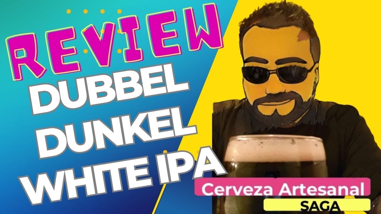 Review de Cerveza Dubbel, Dunkel y White IPA, Cerveza en Casa, Cerveza Artesanal Saga