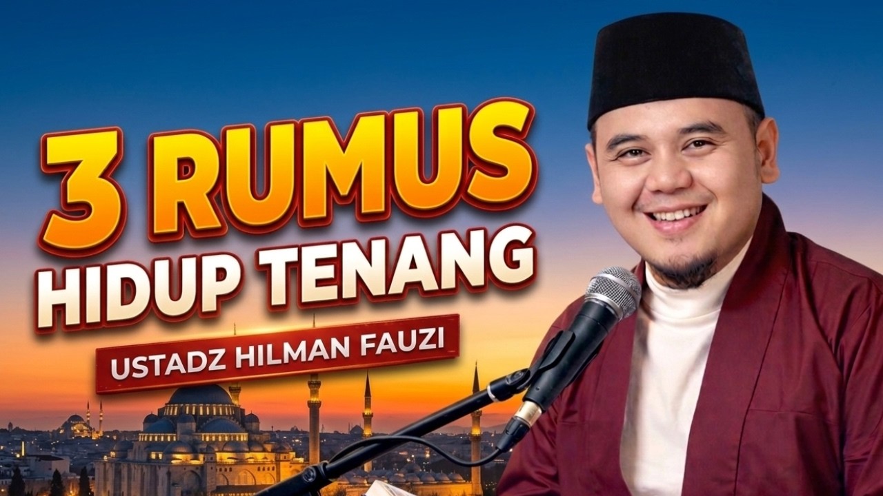 3 Rumus Yakin Agar Hidupmu Tenang & Bahagia | Ustadz Hilman Fauzi