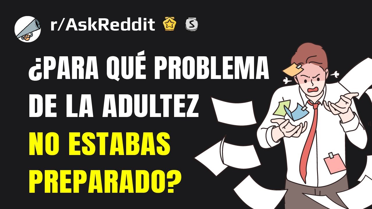 Problemas de ser adulto para los que no estamos preparados (Reddit)