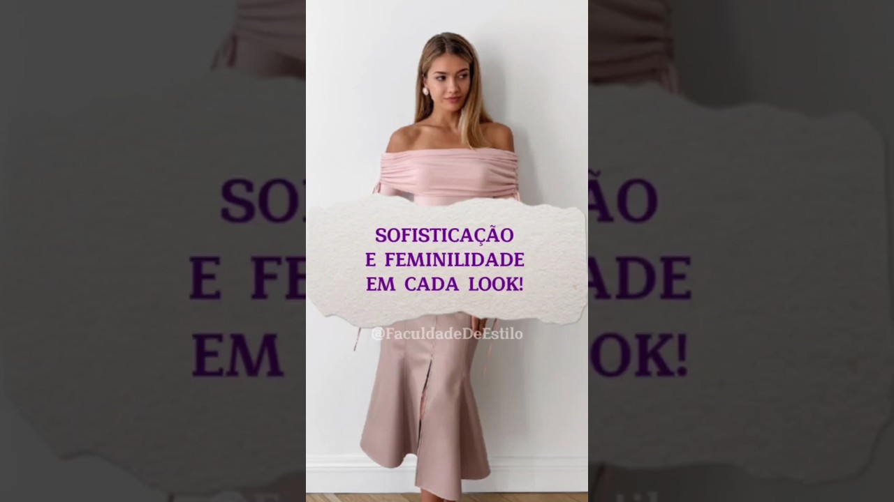 Como Ser Sofisticada e Feminina em Cada Look? Descubra! 💖 
