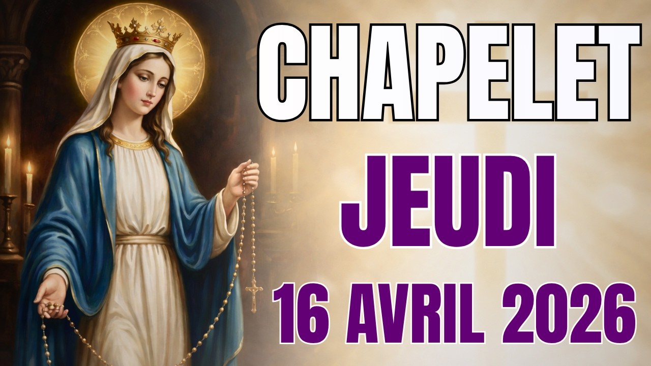 🔴 CHAPELET JEUDI  16 AVRIL 2026 Myst&egrave;res Lumineux Pri&egrave;re Matin et Soir Holy Rosary