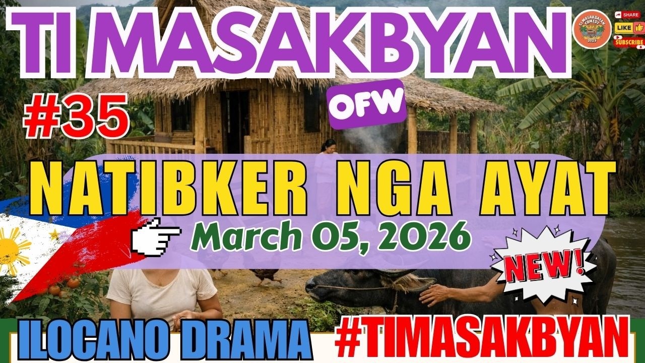 TI MASAKBAYAN OFW DRAMA #4IN1 MARCH 05.2026 | NATIBKER NGA AYAT | BEST ILOCANO COMEDY #timasakbayan