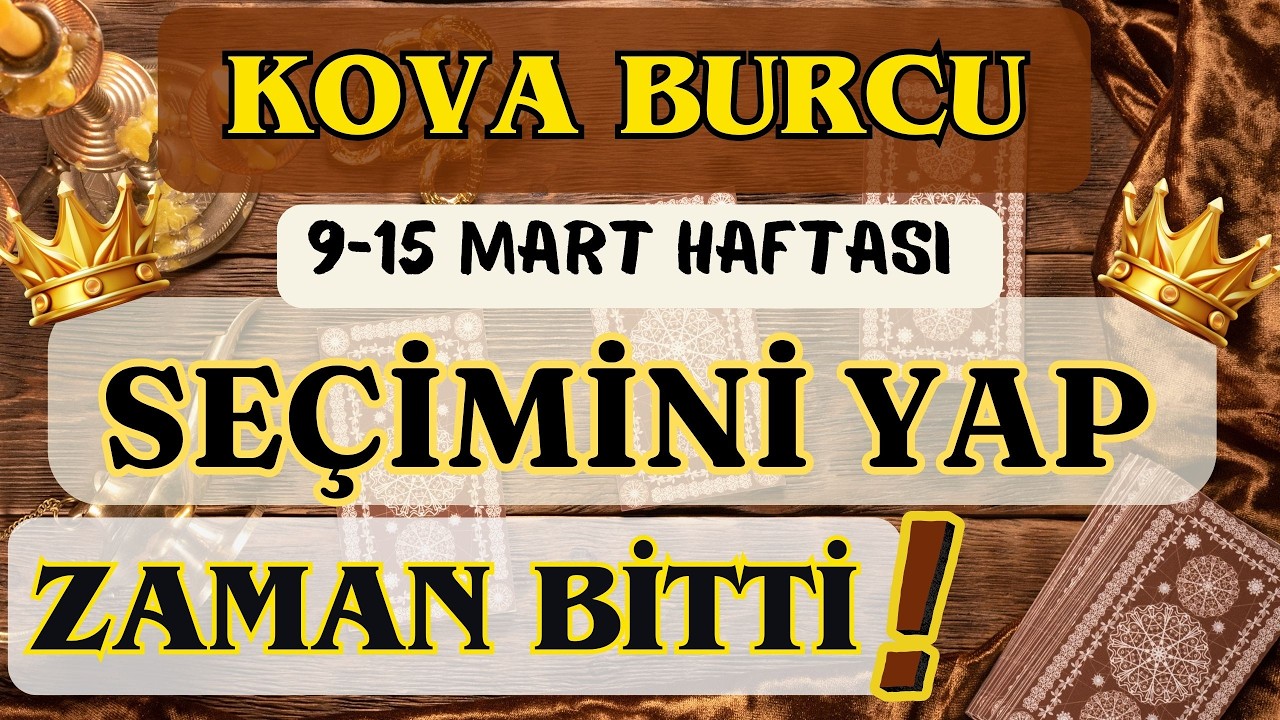 KOVA BURCU 👑 HAYALERİNE SIFIRDAN BAŞLAMAK❗ARTIK SE&Ccedil;İMİNİ YAP❗🌸 9-15 MART HAFTASI 🌸