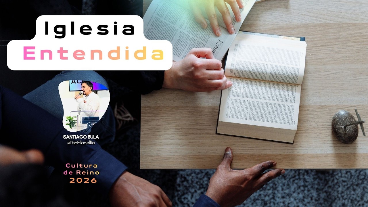 Iglesia Entendida │Santiago Bula │15 de Febrero de 2026 │@dspfiladelfia