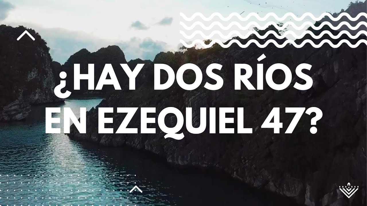 HABLEMOS ACERCA DE... '¿HAY DOS RÍOS EN EZEQUIEL 47?' #11 // Junto a Natanael