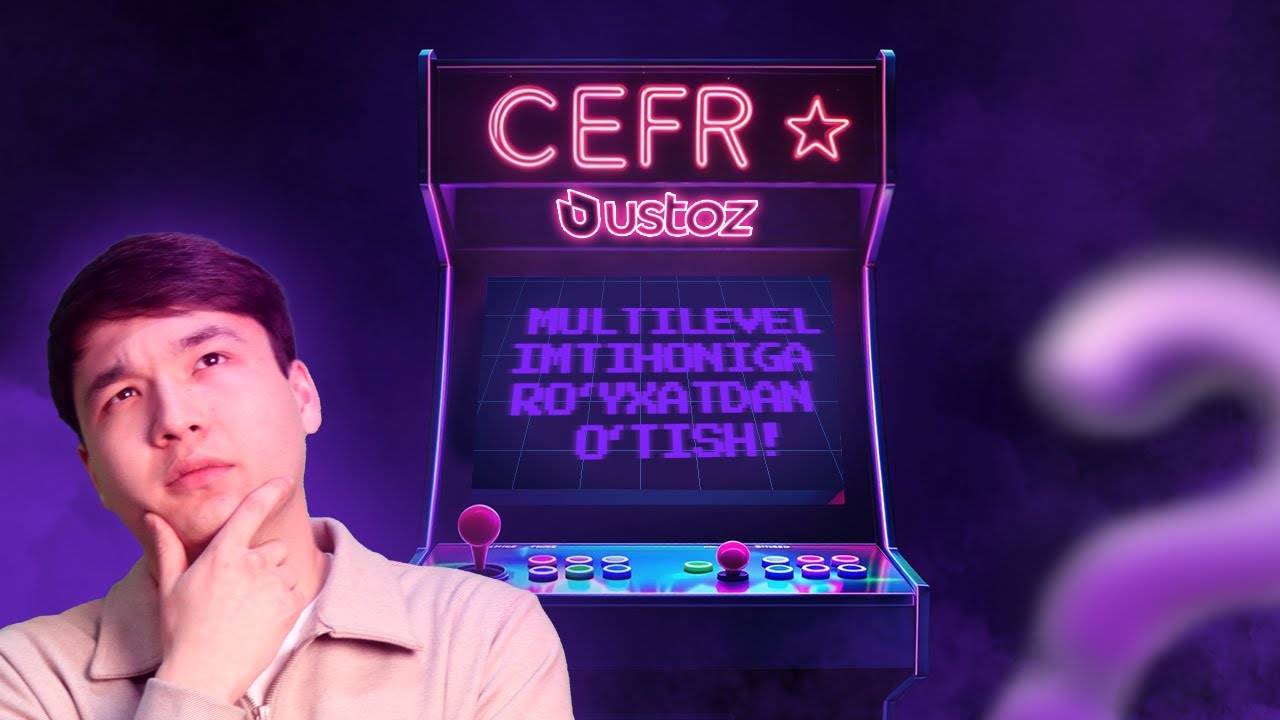 Multilevel CEFR imtihoniga ro‘yxatdan o‘tish – Oson va tez!