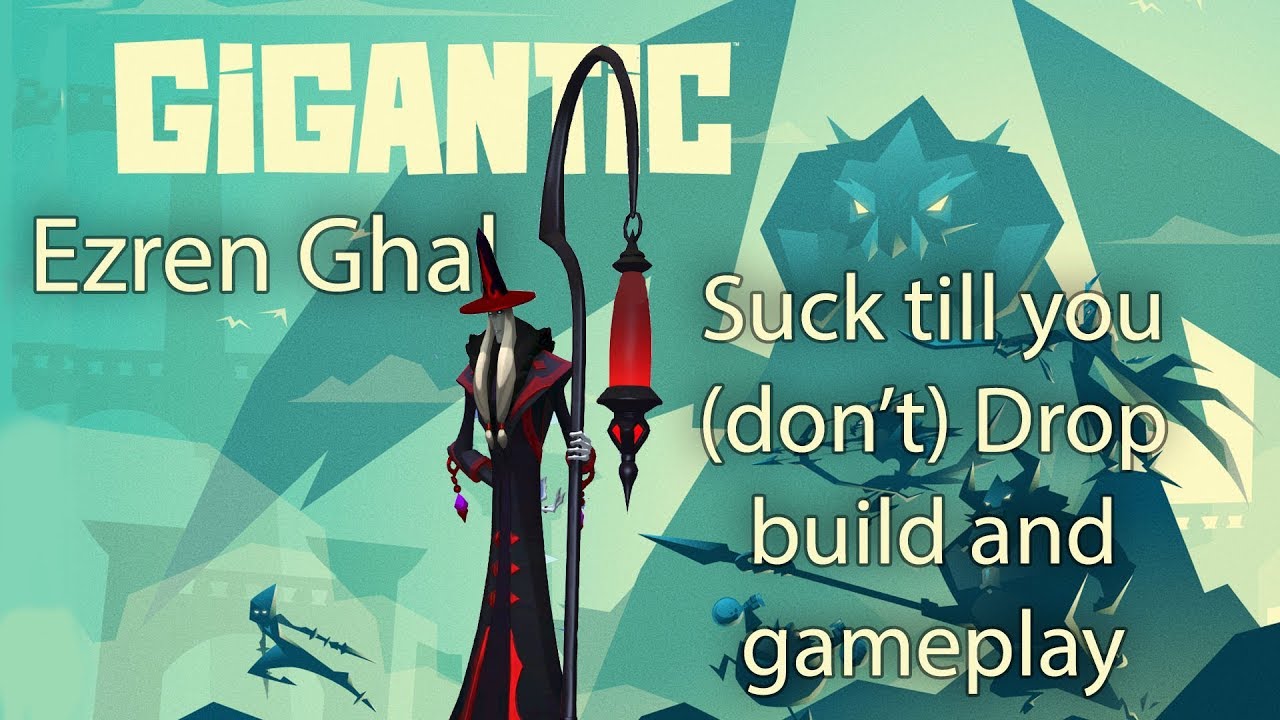 Gigantic (Ezren Ghal) Build and Gameplay Suck till you (don't) drop