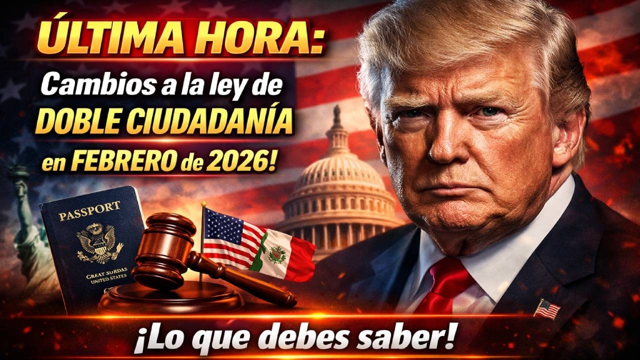 ÚLTIMA HORA: Cambios a la ley de doble ciudadanía en febrero de 2026 | Lo que debes saber