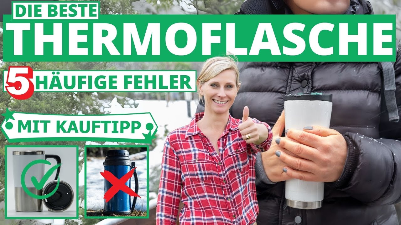 Beste Thermoflasche - 5 h&auml;ufige Fehler