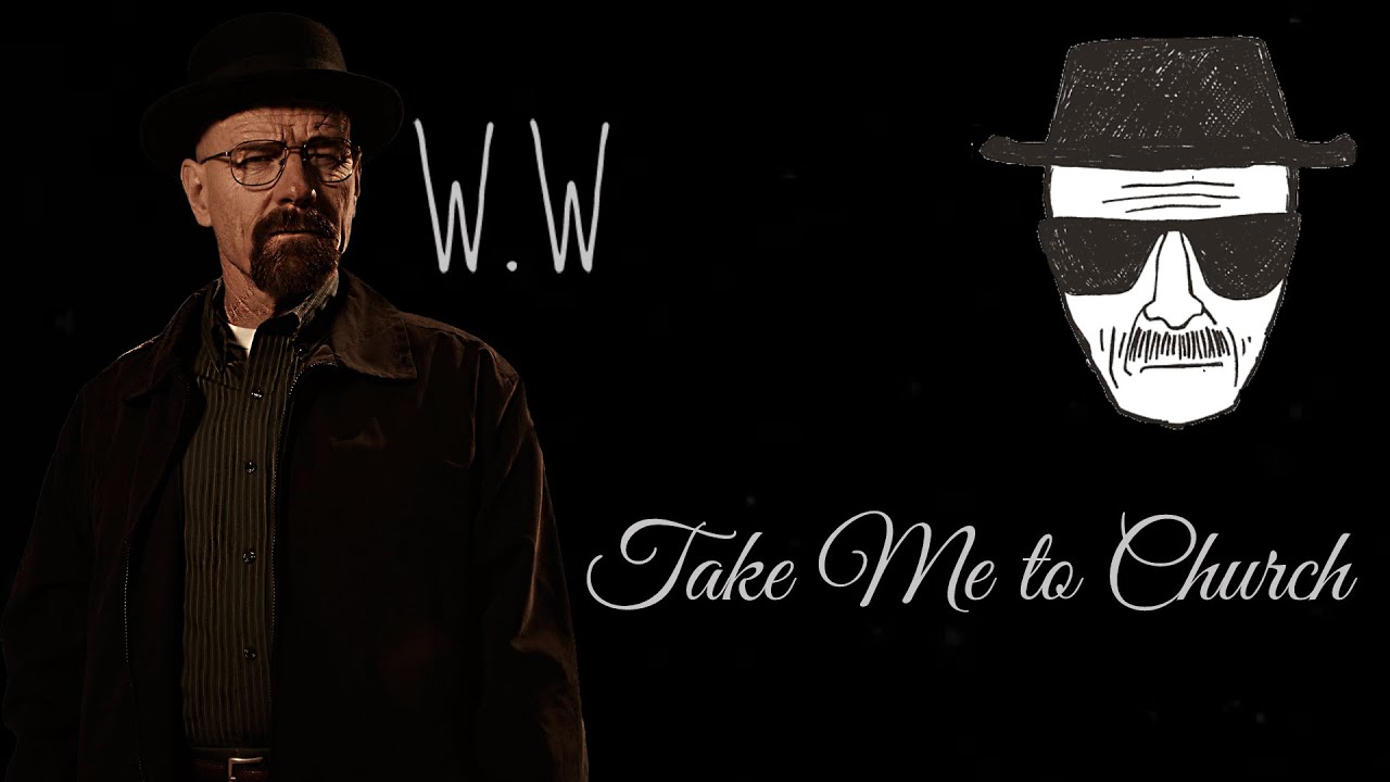 Breaking Bad || Take Me To Church