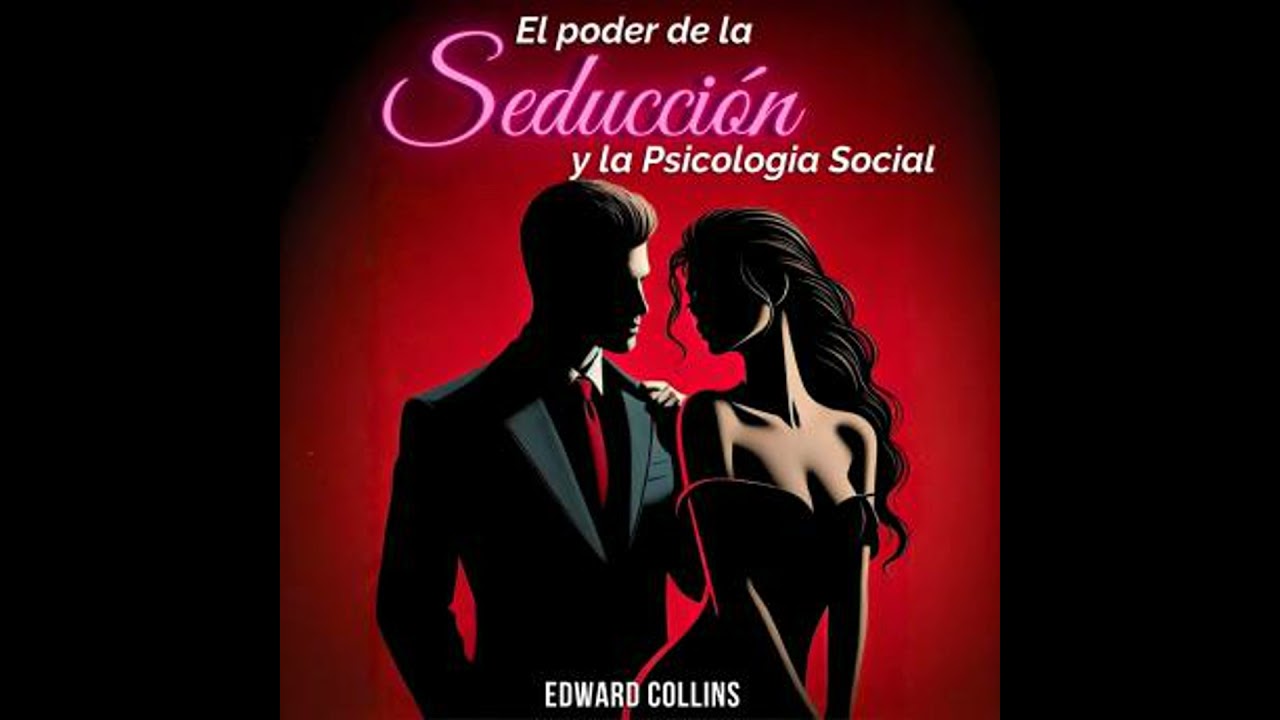 Poder de la Seducción y la Psicología Social: Aprende los secretos de como Conquistar y Persuadir a