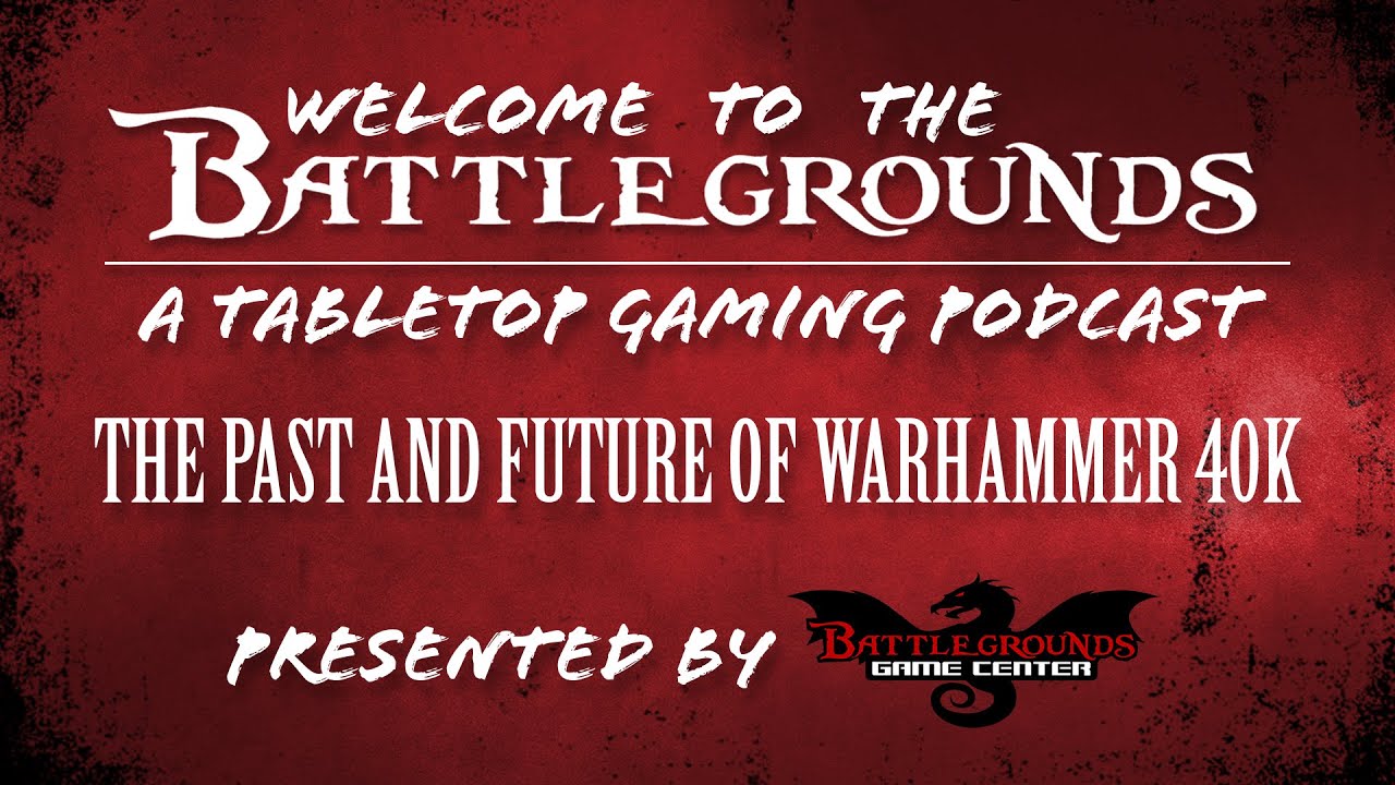 Прошлое и будущее Warhammer 40K — Добро пожаловать в подкаст Battlegrounds!