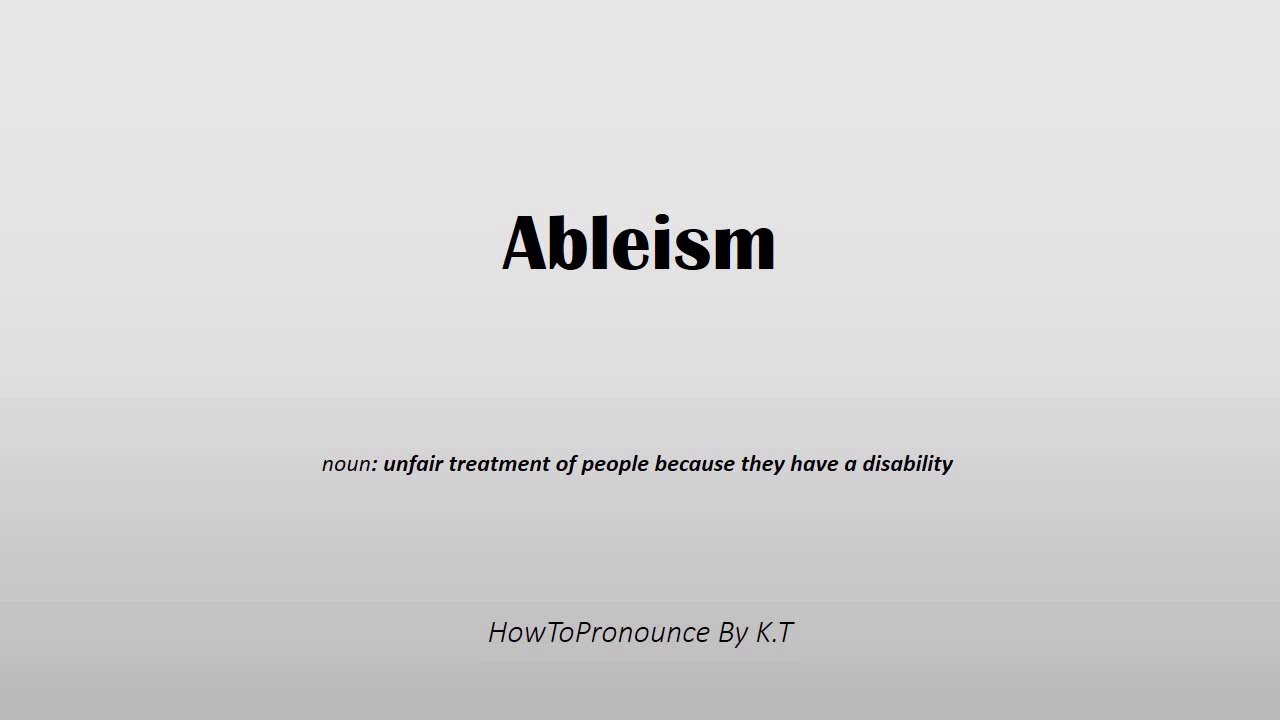 How to pronounce Ableism