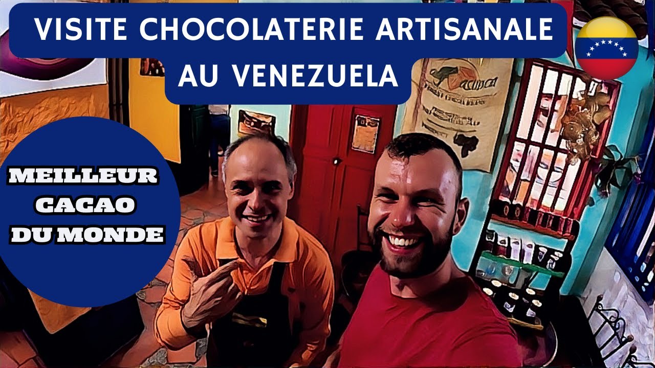 UNE CHOCOLATERIE AU VENEZUELA LES MEILLEURS CACAOS DU MONDE INTERVIEW CHOCOLATES CAYRE