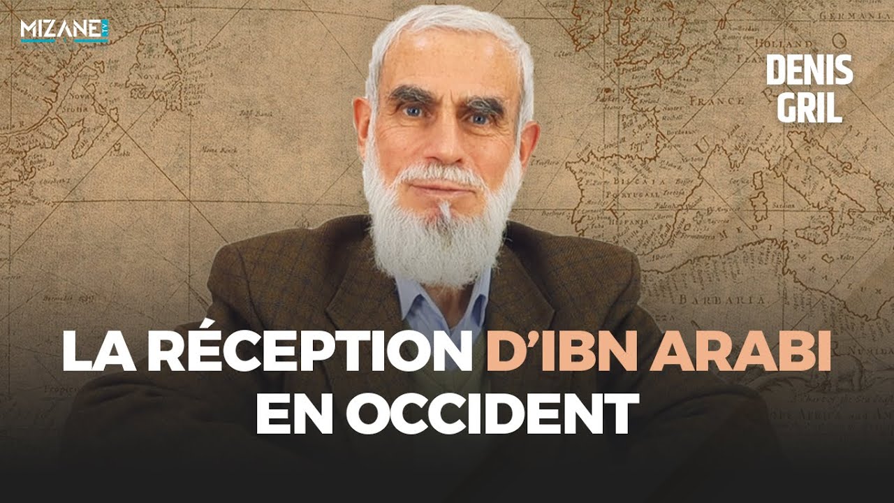 Denis Gril : la réception d'Ibn Arabi en Occident