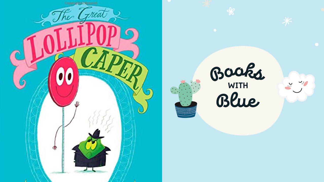 The Great Lollipop Caper: Kids books read aloud by Books with Blue
