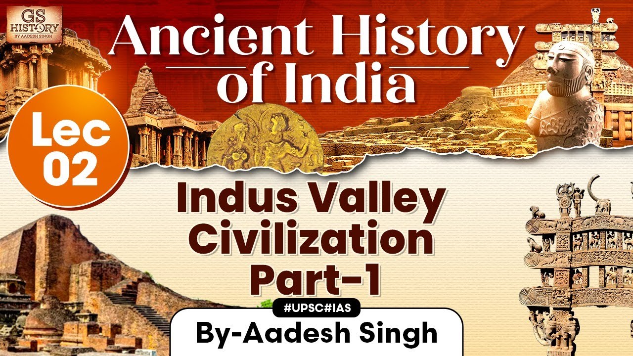 Indus Valley Civilization | Lec- 2 | Ancient History of India Series | UPSC | GS History by Aadesh