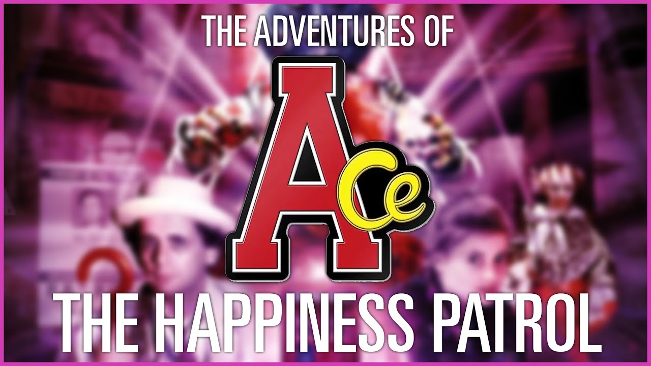 The Adventures Of Ace - Episode 3 - The Happiness Patrol