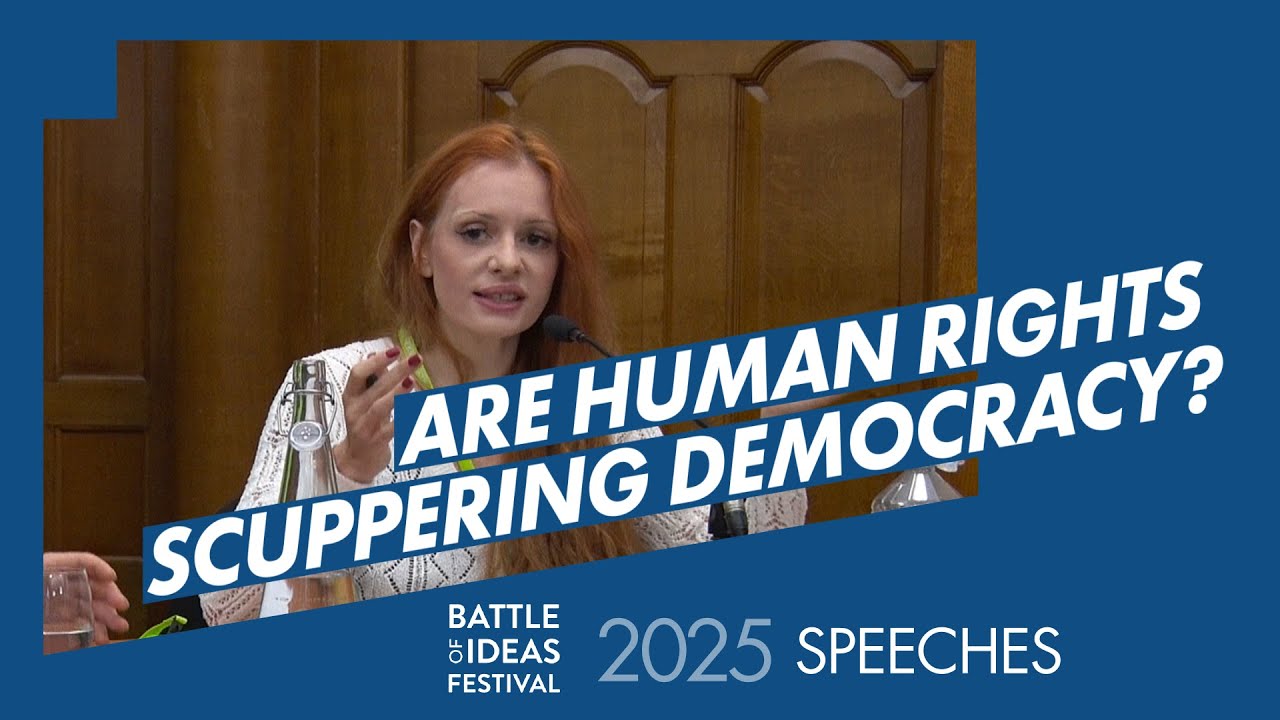 Are Human Rights Scuppering Democracy? Speeches Battle of Ideas Festival 2025