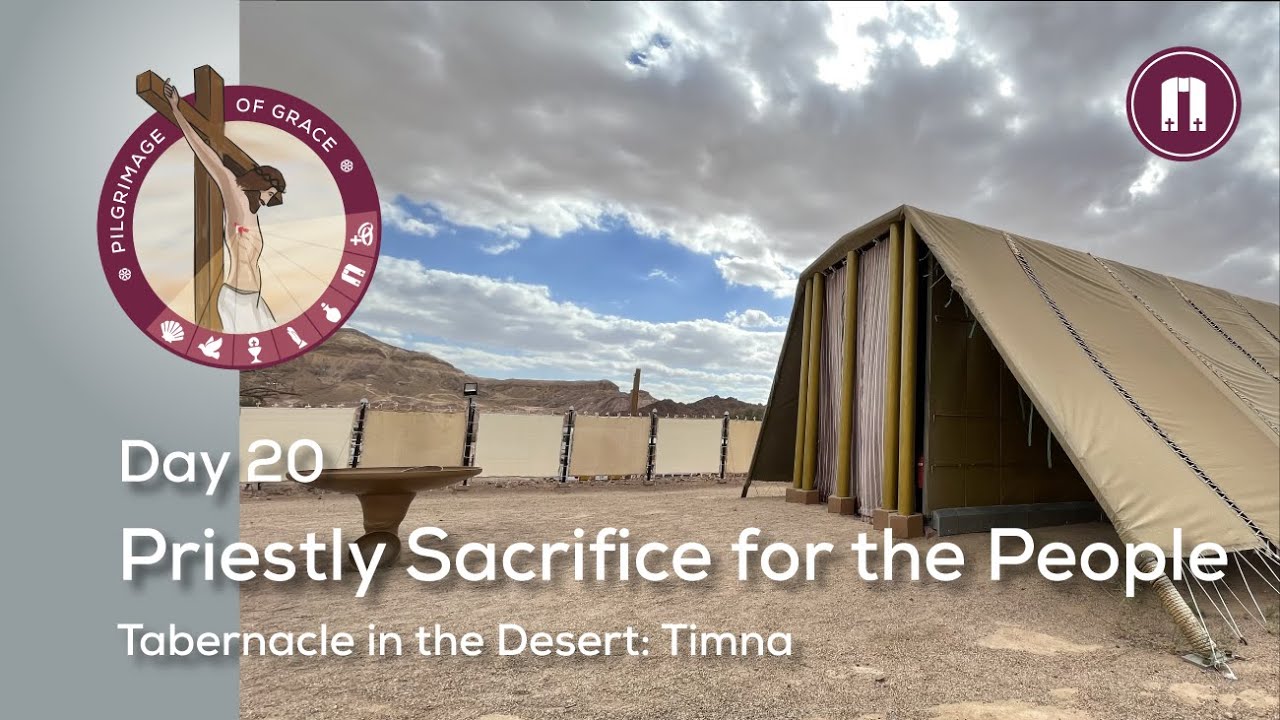 Day 20: Priestly Sacrifice for the People | Tabernacle in the Desert: Timna | Pilgrimage of Grace