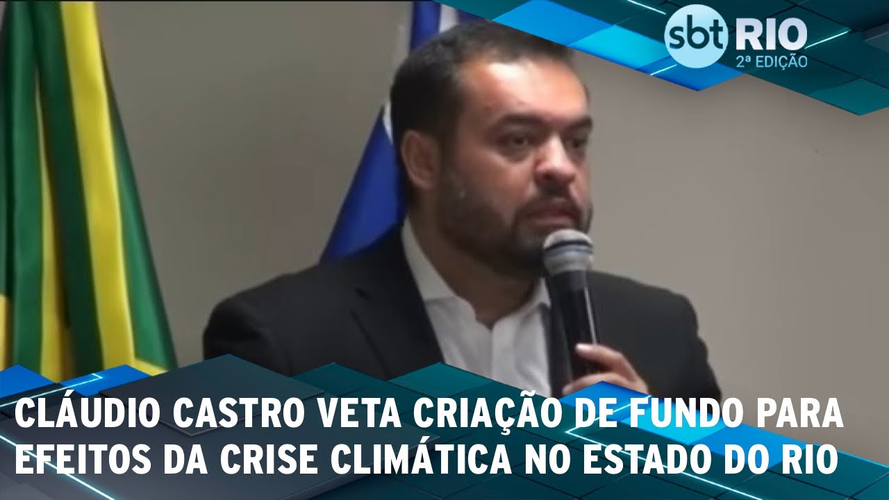Cláudio Castro veta criação de fundo para efeitos da crise climática no estado do Rio