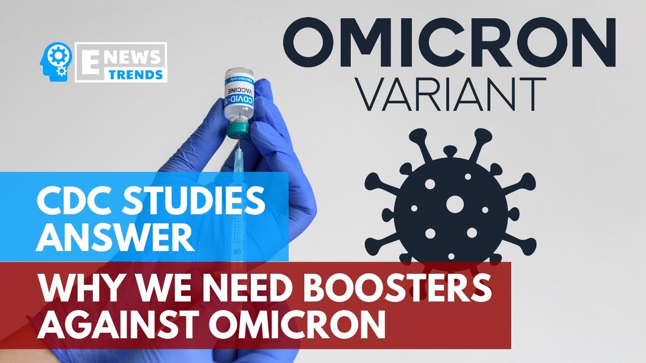 CDC Studies Answer Why We Need Boosters against Omicron