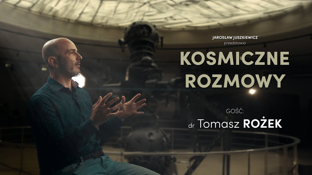 Kosmiczne Rozmowy - dr Tomasz Rożek