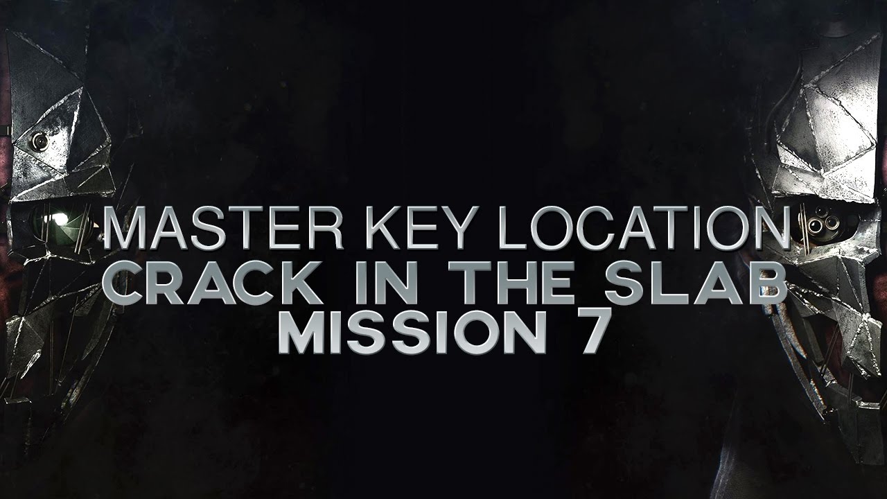 Dishonored 2 - Master Key Location Mission 7: Crack in the Slab