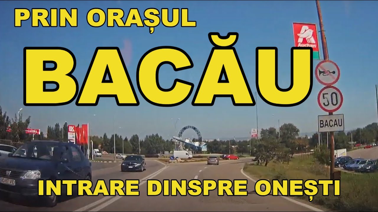 Orasul BACAU intrare dinspre Onesti imagini video august 2019