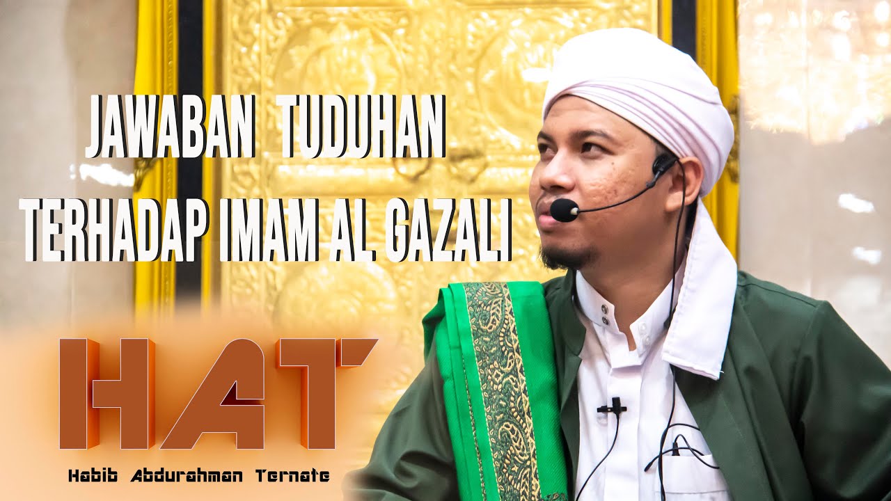 Jawaban terhadap tuduhan pada  Imam Al Gozali (Habib Abdurahman bin Kamil Assagaf Ternate)