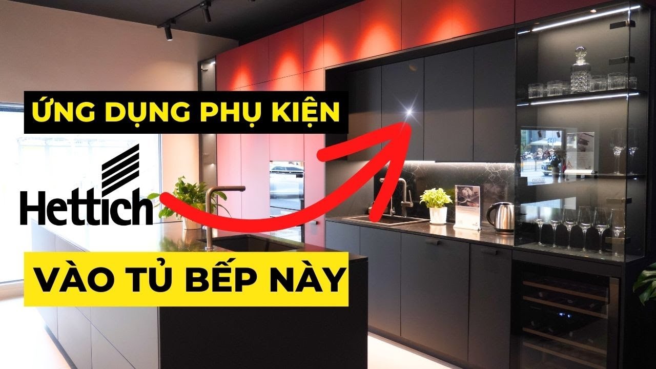 Tủ Bếp hiện đại ứng dụng phụ kiện Hettich như nào | Phần 3