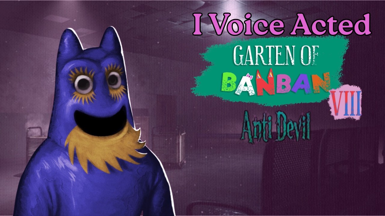 I Voice Acted Garten of Banban VIII Anti Devil