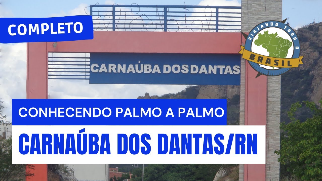 Carnaúba dos Dantas/RN - Especial - Viajando Todo o Brasil