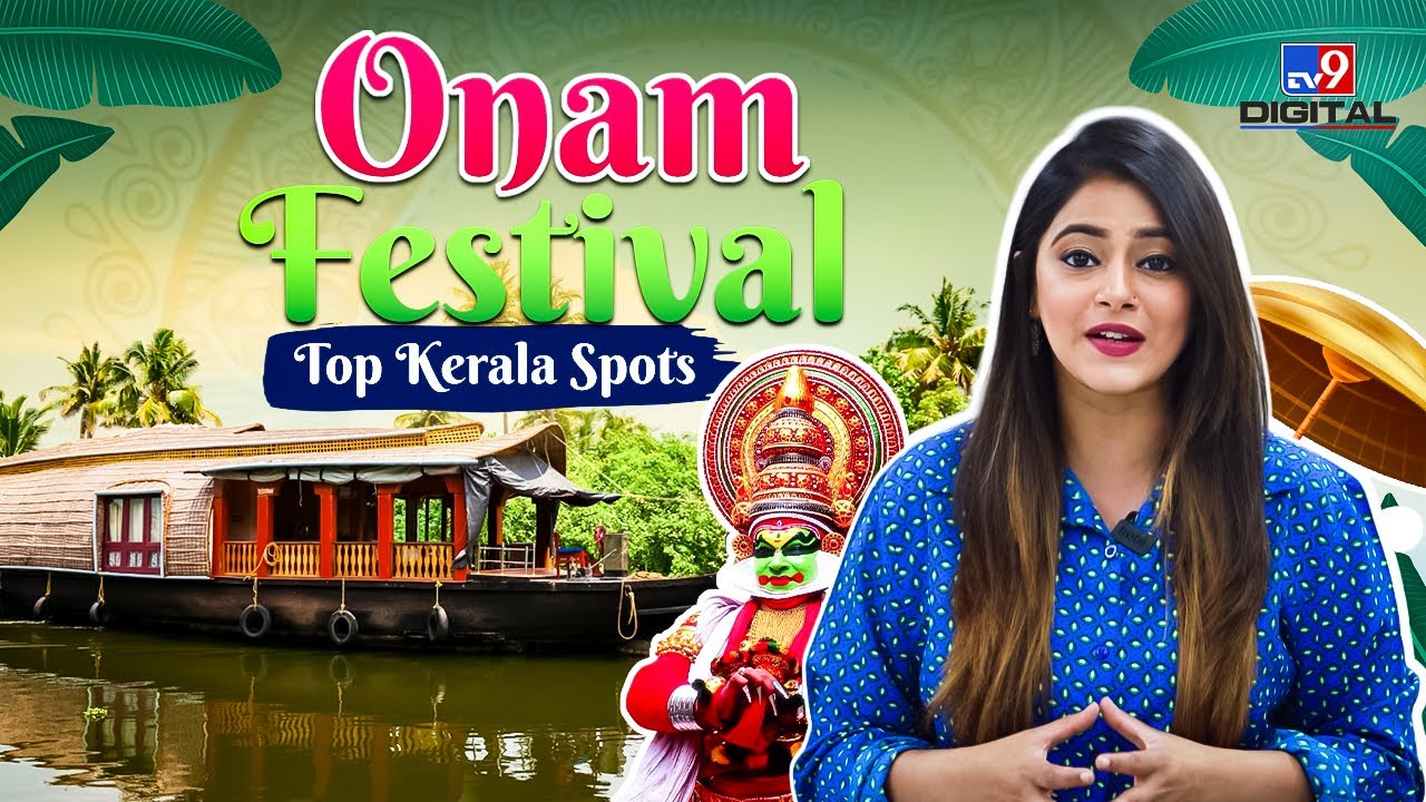 Onam 2025 Festival Kerala | कब और क्यों मनाते हैं Onam | Kerala Best Places to Visit