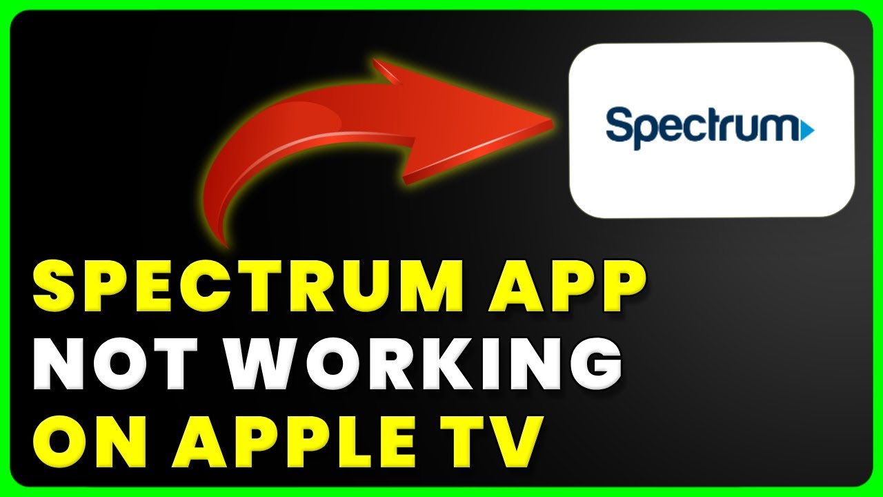 Spectrum App Not Working on Apple TV: How to Fix Spectrum App Not Working on Apple TV